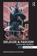 Deleuze & Fascism: Security: War: Aesthetics