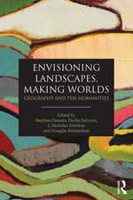 Envisioning Landscapes, Making Worlds: Geography and the Humanities