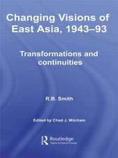 Changing Visions of East Asia, 1943-93: Transformations and Continuities