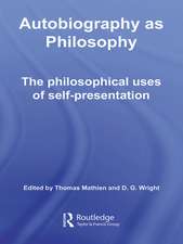 Autobiography as Philosophy: The Philosophical Uses of Self-Presentation