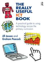 The Really Useful ICT Book: A practical guide to using technology across the primary curriculum