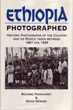 Ethiopia Photographed: Historic Photographs of the Country and its People Taken Between 1867 and 1935