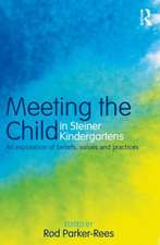 Meeting the Child in Steiner Kindergartens: An Exploration of Beliefs, Values and Practices