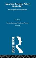 Japanese Foreign Policy 1869-1942: Kasumigaseki to Miyakezaka