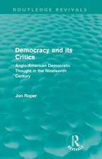 Democracy and its Critics (Routledge Revivals): Anglo-American Democratic Thought in the Nineteenth Century