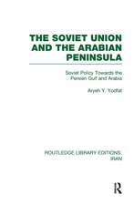 The Soviet Union and the Arabian Peninsula (RLE Iran D)