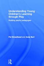 Understanding Young Children's Learning through Play: Building playful pedagogies