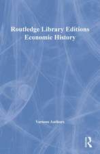 ROUTLEDGE LIBRARY EDITIONS ECONOMIC HIST