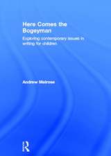 Here Comes the Bogeyman: Exploring contemporary issues in writing for children