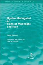 Ugetsu Monogatari or Tales of Moonlight and Rain (Routledge Revivals): A Complete English Version of the Eighteenth-Century Japanese collection of Tales of the Supernatural