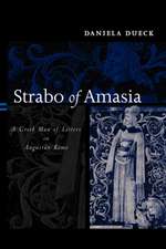 Strabo of Amasia: A Greek Man of Letters in Augustan Rome