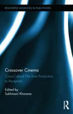 Crossover Cinema: Cross-Cultural Film from Production to Reception