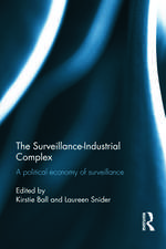 The Surveillance-Industrial Complex: A Political Economy of Surveillance