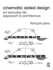 Cinematic Aided Design: An Everyday Life Approach to Architecture