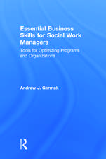 Essential Business Skills for Social Work Managers: Tools for Optimizing Programs and Organizations