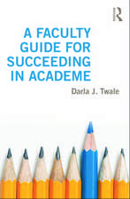 A Faculty Guide for Succeeding in Academe