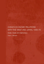 China's Economic Relations with the West and Japan, 1949-1979: Grain, Trade and Diplomacy