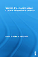 German Colonialism, Visual Culture, and Modern Memory