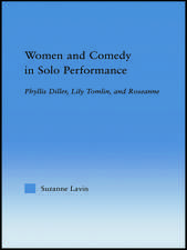 Women and Comedy in Solo Performance: Phyllis Diller, Lily Tomlin and Roseanne