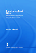 Transforming Rural China: How Local Institutions Shape Property Rights in China