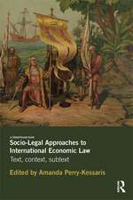 Socio-Legal Approaches to International Economic Law: Text, Context, Subtext