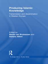 Producing Islamic Knowledge: Transmission and dissemination in Western Europe