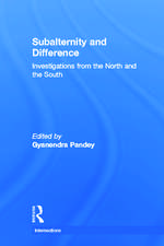 Subalternity and Difference: Investigations from the North and the South