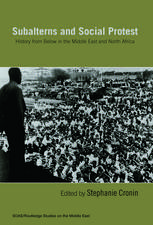 Subalterns and Social Protest: History from Below in the Middle East and North Africa