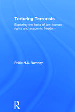 Torturing Terrorists: Exploring the limits of law, human rights and academic freedom