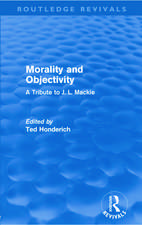 Morality and Objectivity (Routledge Revivals): A Tribute to J. L. Mackie