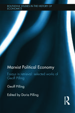 Marxist Political Economy: Essays in Retrieval: Selected Works of Geoff Pilling