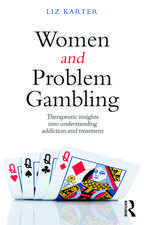 Women and Problem Gambling: Therapeutic insights into understanding addiction and treatment