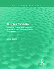 Building Capitalism (Routledge Revivals): Historical Change and the Labour Process in the Production of Built Environment