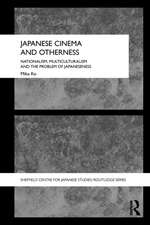 Japanese Cinema and Otherness: Nationalism, Multiculturalism and the Problem of Japaneseness