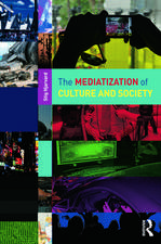 The Mediatization of Culture and Society