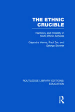 The Ethnic Crucible (RLE Edu J): Harmony and Hostility in Multi-Ethnic Schools