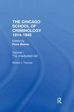 Chicago School Criminology Vol 1: The Unadjusted Girl by William I. Thomas