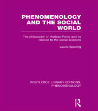 Phenomenology and the Social World: The Philosophy of Merleau-Ponty and its Relation to the Social Sciences