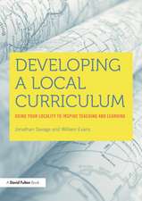 Developing a Local Curriculum: Using your locality to inspire teaching and learning