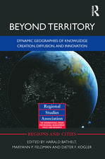 Beyond Territory: Dynamic Geographies of Knowledge Creation, Diffusion and Innovation