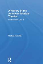 A History of the American Musical Theatre: No Business Like It