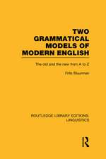 Two Grammatical Models of Modern English (RLE Linguistics D: English Linguistics): The Old and New from A to Z