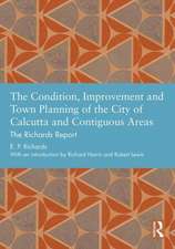 The Condition, Improvement and Town Planning of the City of Calcutta and Contiguous Areas: The Richards Report