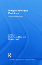 Welfare Reform in East Asia: Towards Workfare