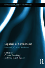 Legacies of Romanticism: Literature, Culture, Aesthetics