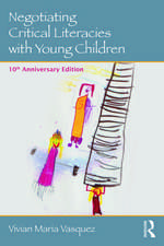 Negotiating Critical Literacies with Young Children: 10th Anniversary Edition