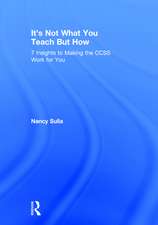 It's Not What You Teach But How: 7 Insights to Making the CCSS Work for You