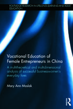 Vocational Education of Female Entrepreneurs in China: A multitheoretical and multidimensional analysis of successful businesswomen's everyday lives