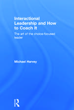 Interactional Leadership and How to Coach It: The art of the choice-focused leader