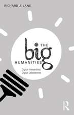 The Big Humanities: Digital Humanities/Digital Laboratories